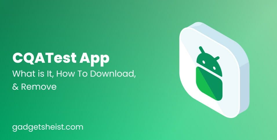 CQATest App – What is It, How To Download, & Remove